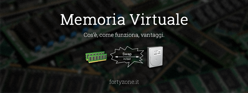 Memoria Virtuale: cos'è e come funziona?